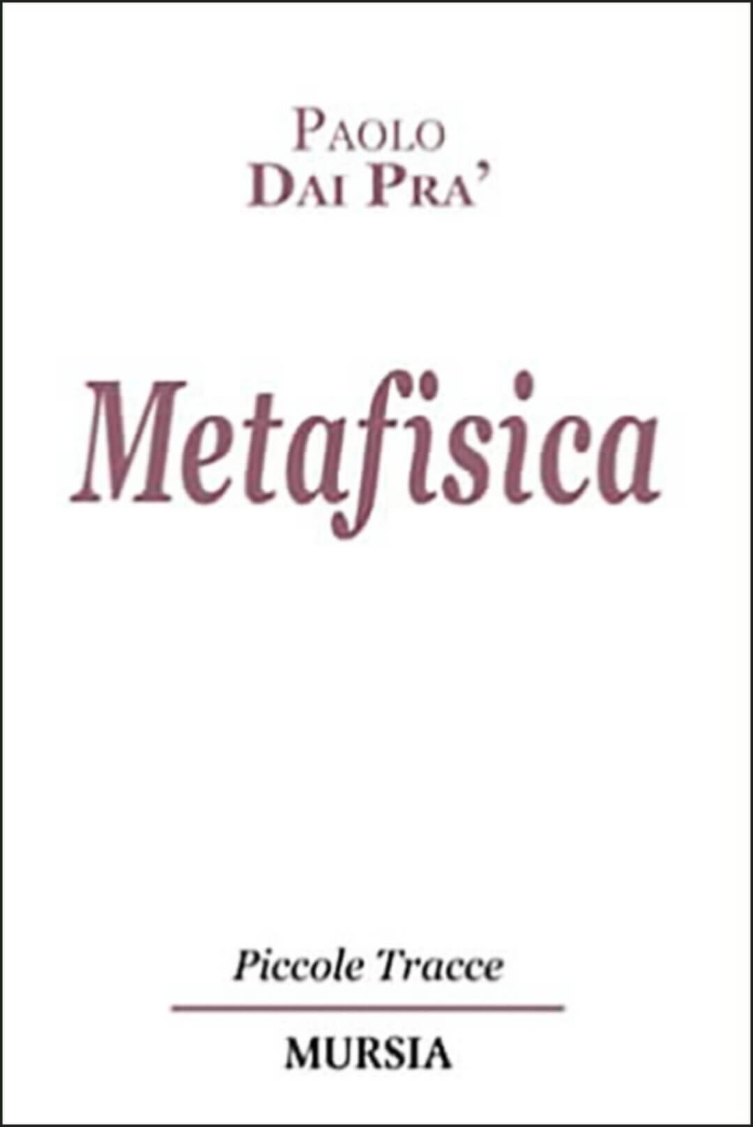 Metafisica - Paolo dai Pra'